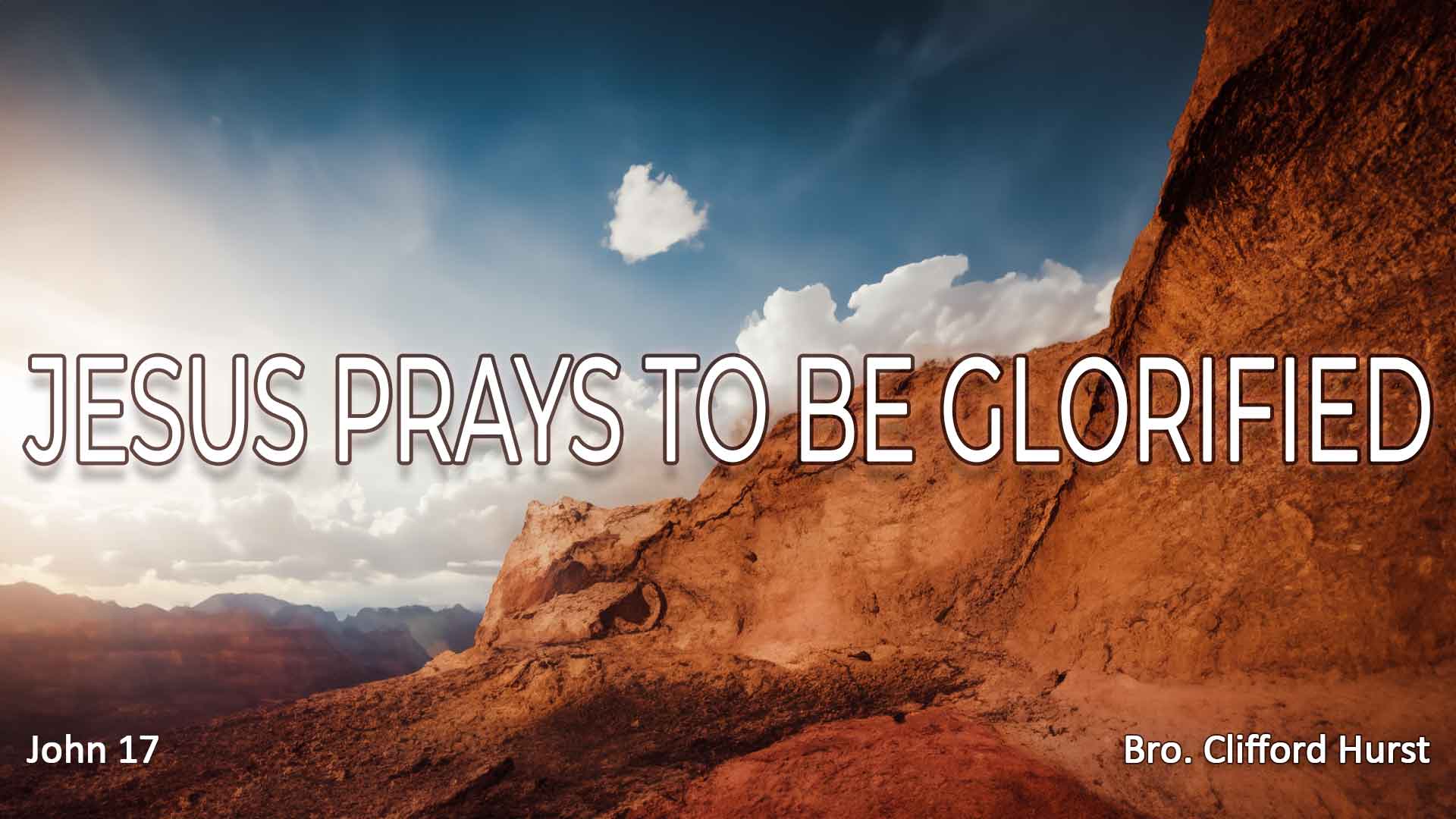 Jesus Prays To Be Glorified