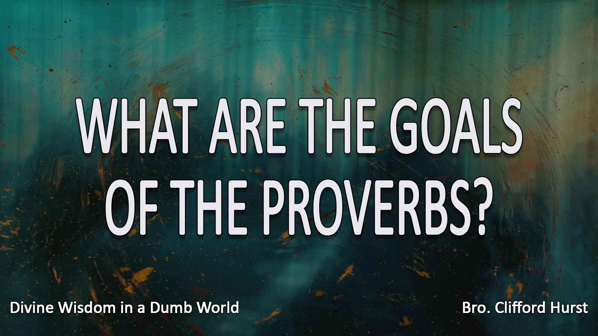 What Are The Goals Of The Proverbs?