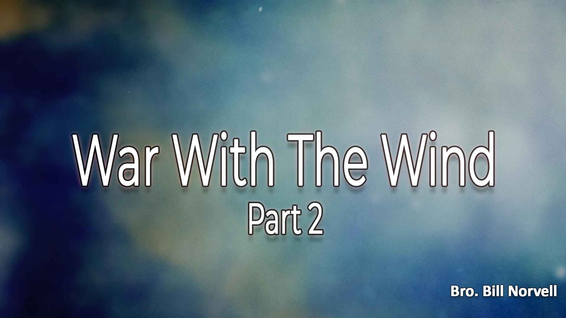 War With The Wind Part 2