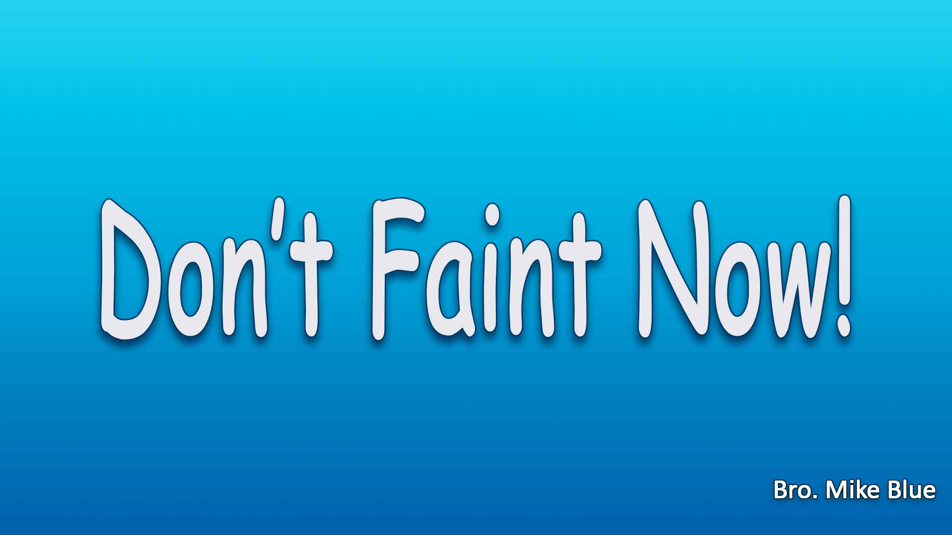 Dont Faint Now!