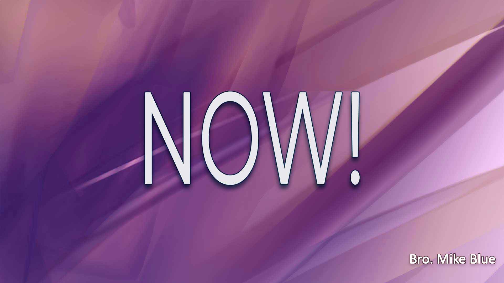 NOW!