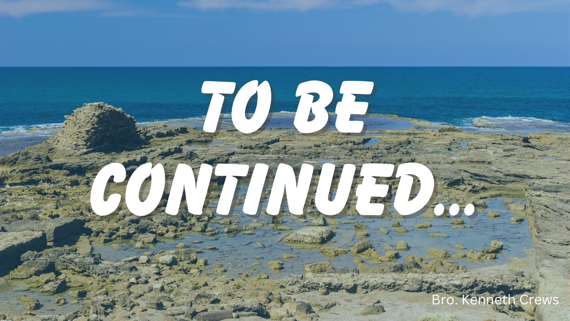 To Be Continued…