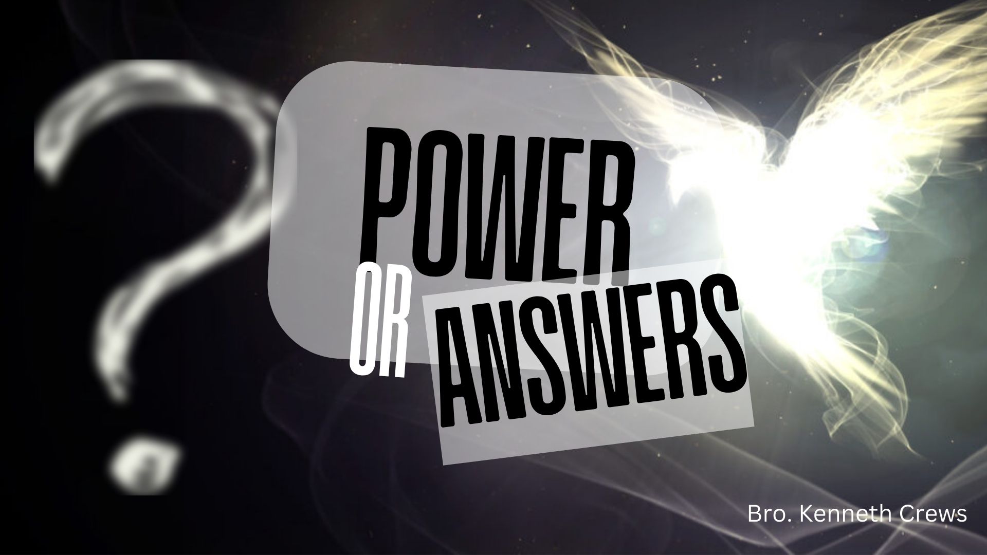 Power or Answers