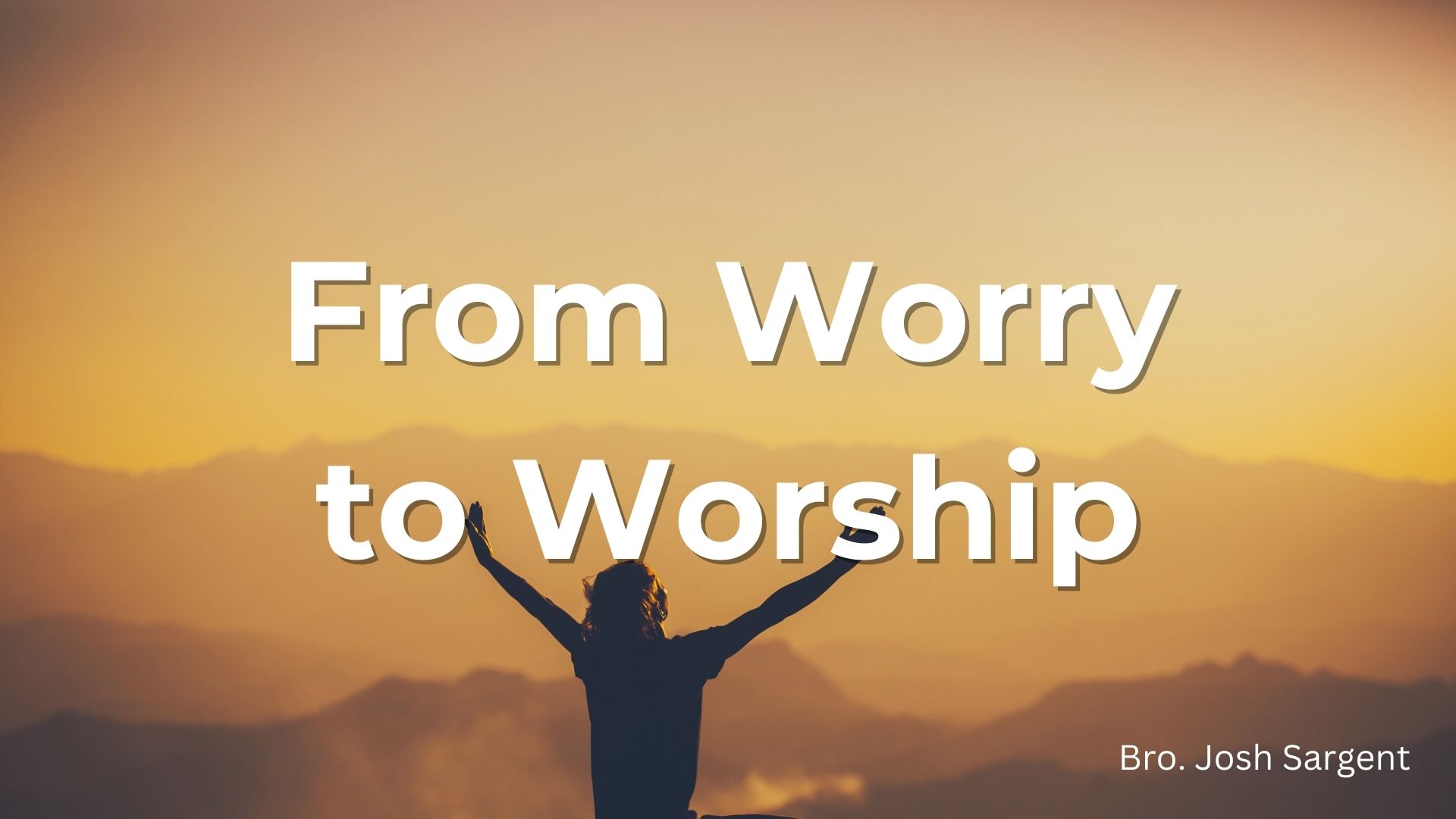 From Worry to Worship