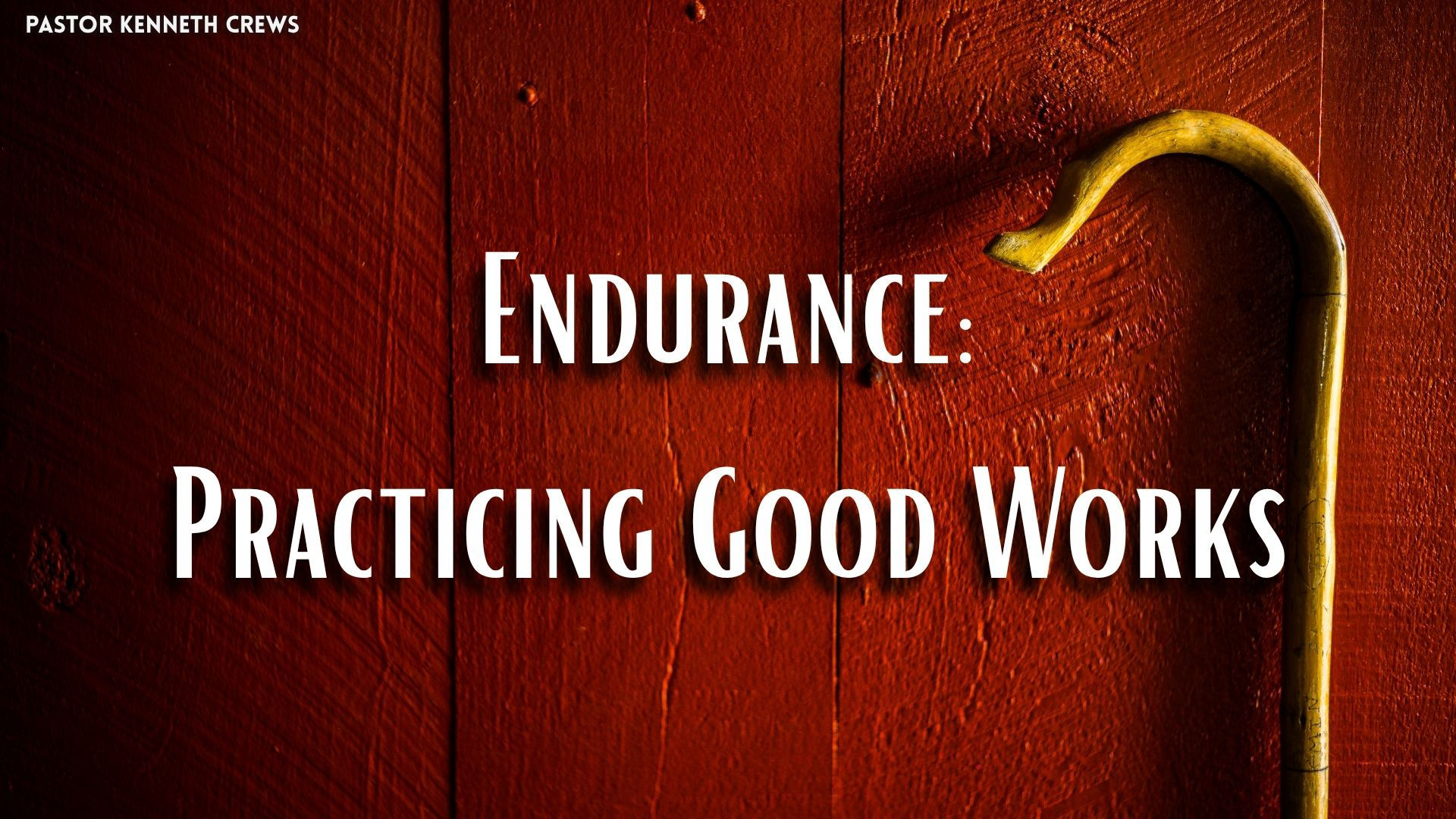 Endurance: Practicing Good Works