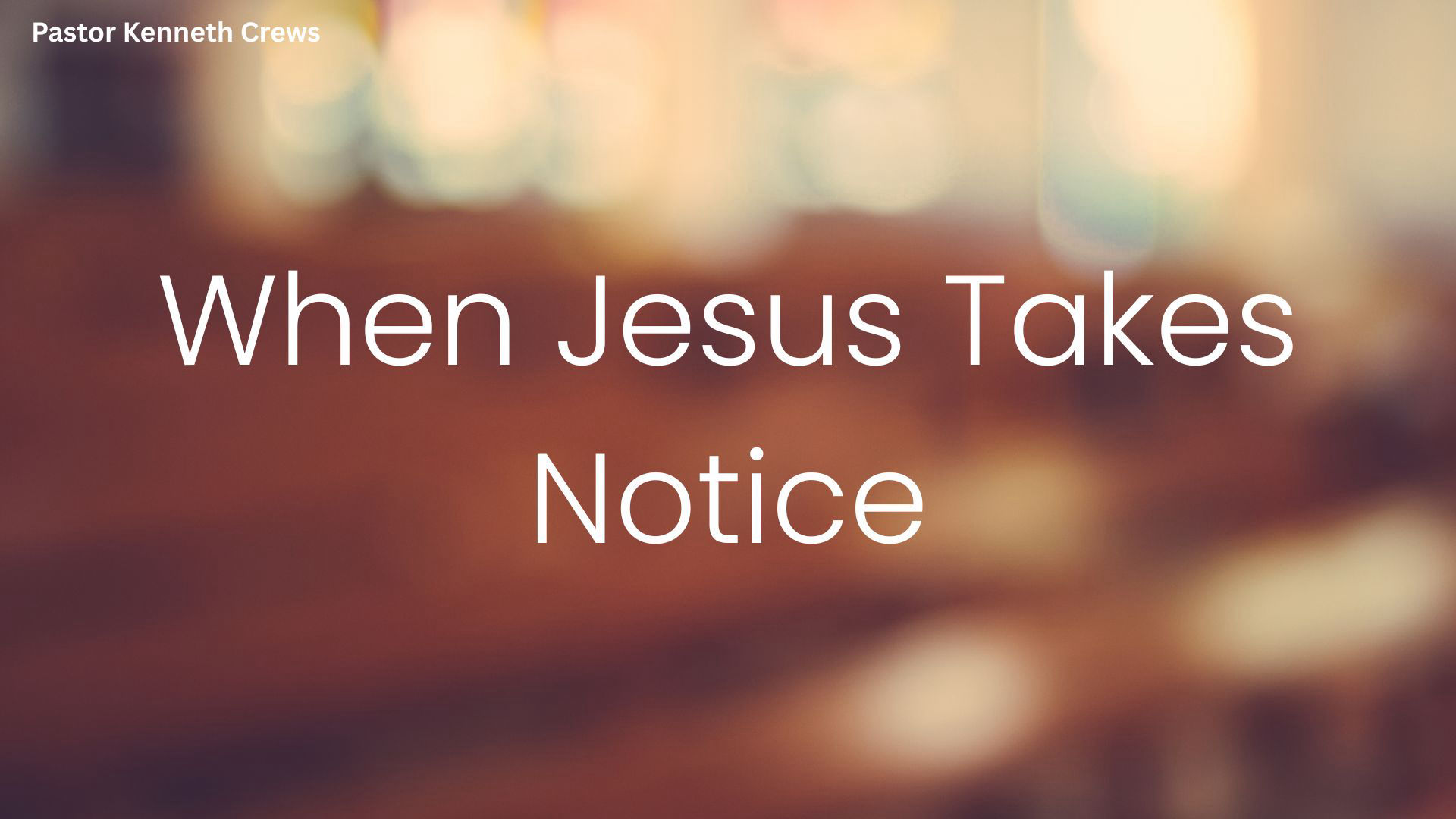 When Jesus Takes Notice