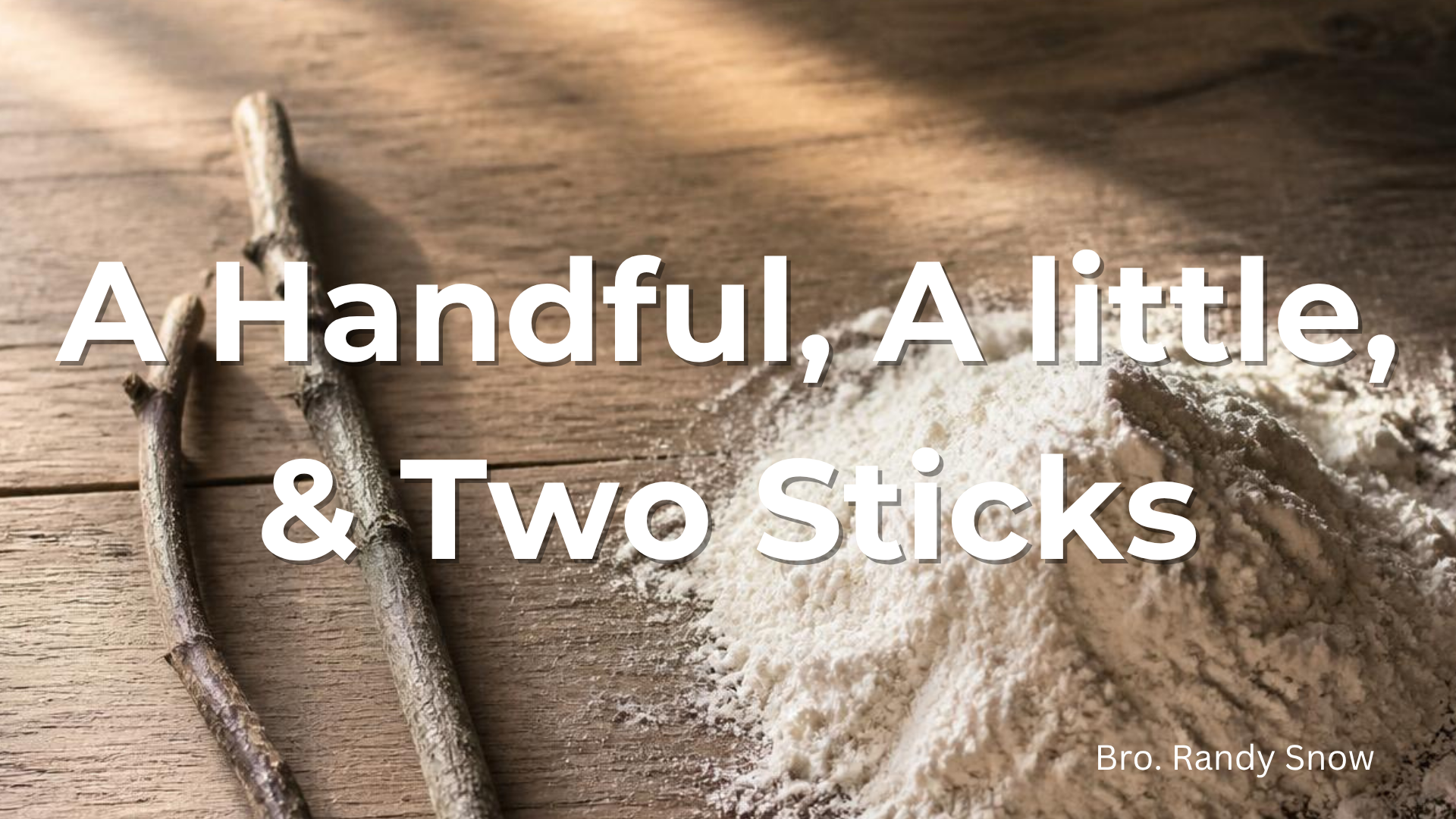 A Handful, A Little, and Two Sticks